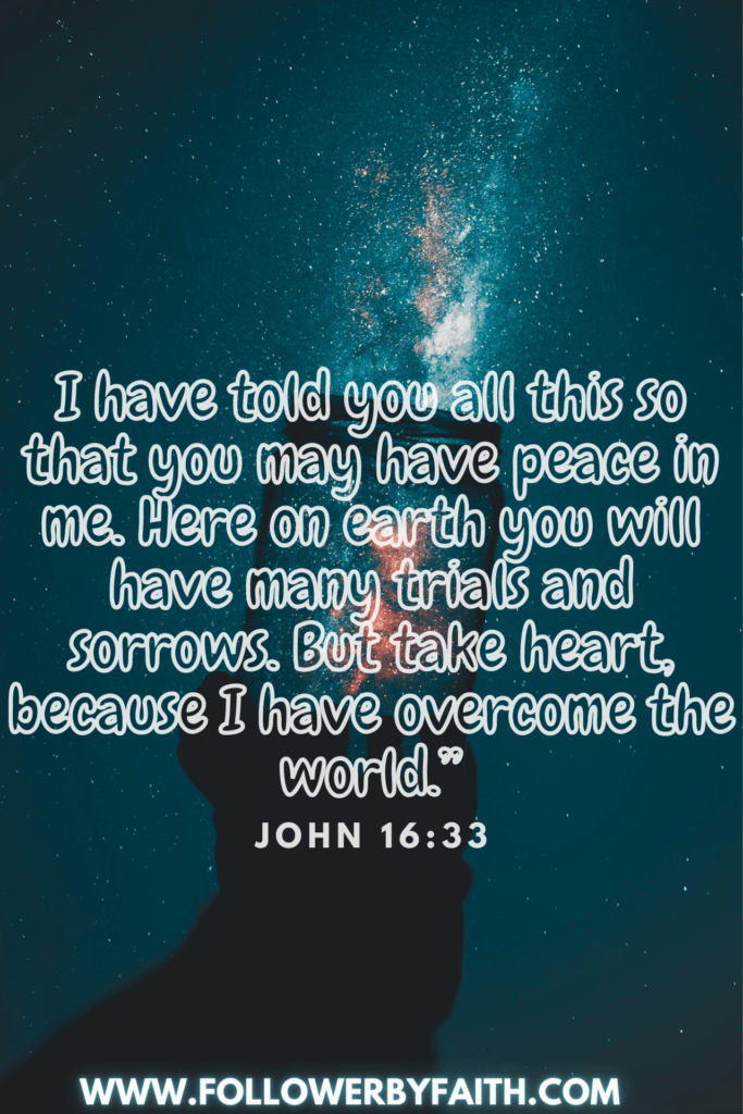 John 16:33 Take Heart I have overcome the World