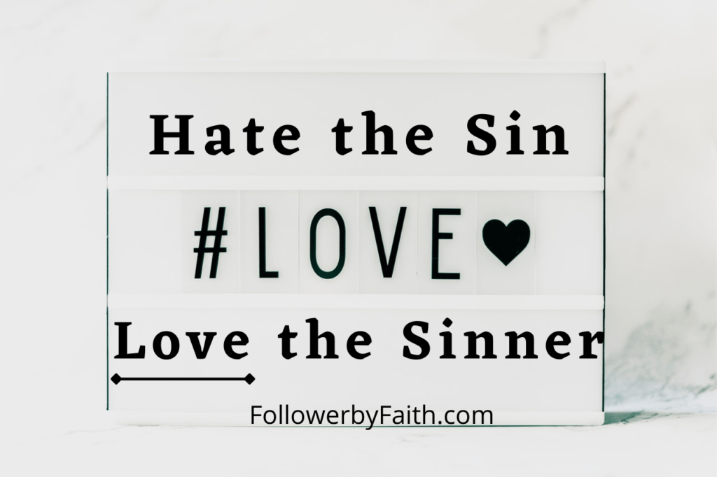 Hate the Sin. Love the Sinner. Sign