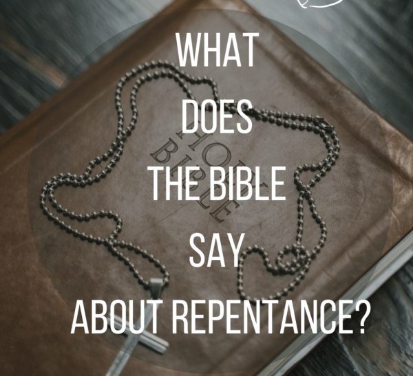 What does the Bible Say about Repentance?