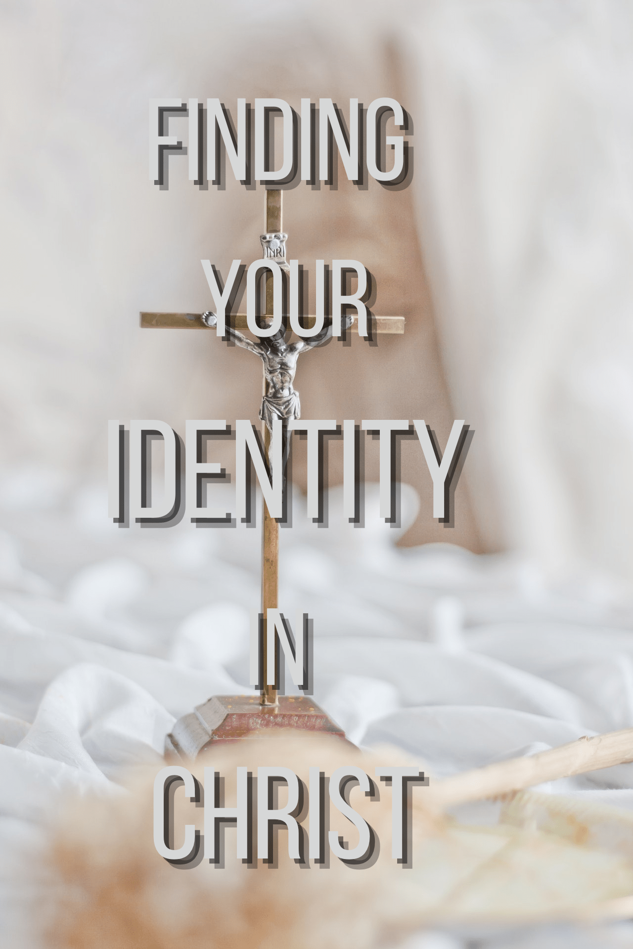 Identity Finding Your Identity In Christ Follower By Faith