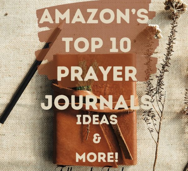 Prayer Journals: Amazon's Top 10, Prayer Journal Ideas and more