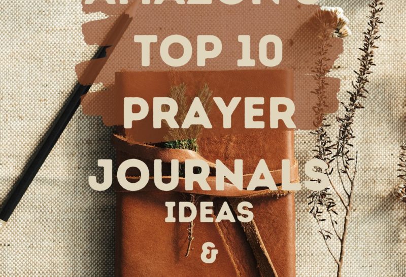 Prayer Journals: Amazon's Top 10, Prayer Journal Ideas and more